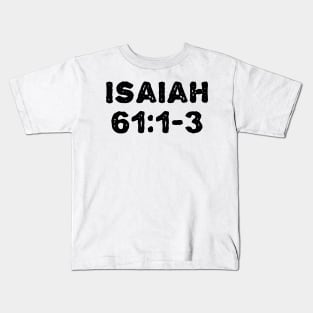 Isaiah 61:1-3 Kids T-Shirt